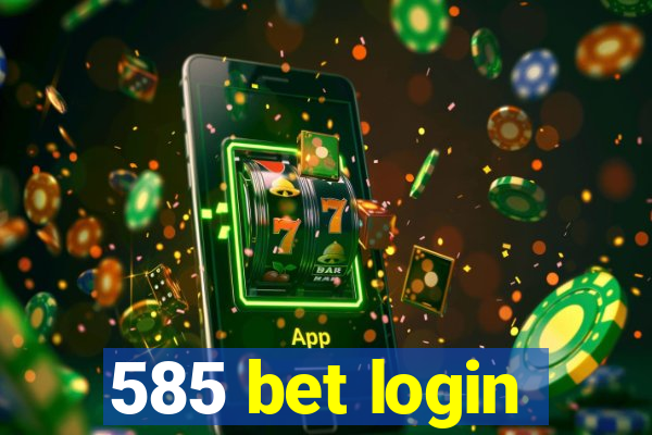 585 bet login